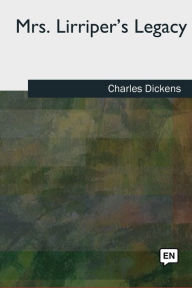 Title: Mrs. Lirriper's Legacy, Author: Charles Dickens