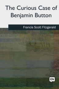 Title: The Curious Case of Benjamin Button, Author: Francis Scott Fitzgerald