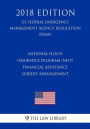 National Flood Insurance Program (NFIP) - Financial Assistance - Subsidy Arrangement (US Federal Emergency Management Agency Regulation) (FEMA) (2018 Edition)