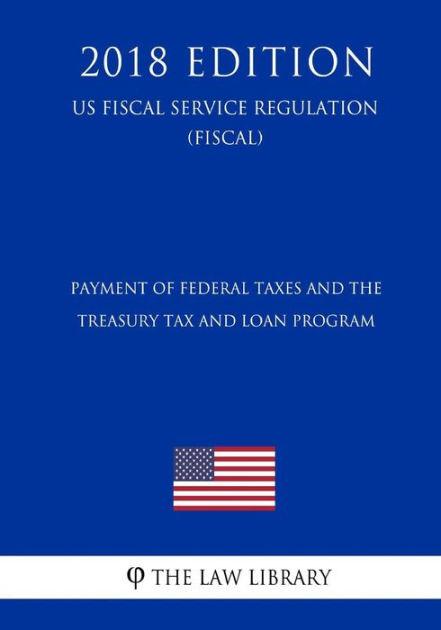 Payment Of Federal Taxes And The Treasury Tax And Loan Program (US ...