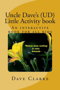 Title: Uncle Dave's (UD) little Activity book: An interactive book for all kids, Author: Dave Clarke