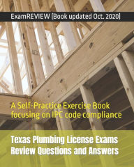 Title: Texas Plumbing License Exams Review Questions and Answers: A Self-Practice Exercise Book focusing on IPC code compliance, Author: Examreview