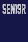 Sen19r: Dark Blue, Silver Color Design, Blank College Ruled Line Paper Journal Notebook for Class of 2019 Seniors and Their Families. (SEN19R Girl Senior Year Cute Gift 6 x 9 inch Composition Book: Journal Diary For Writing and Notes)