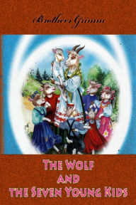 Title: The Wolf and the Seven Young Kids, Author: Brothers Grimm