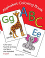Alphabet Coloring Book: An ABC Coloring Book - Color Your Favorite Animals and Learn the English Alphabet Letters from A to Z