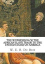 The Suppression of the African Slave Trade to the United States of America