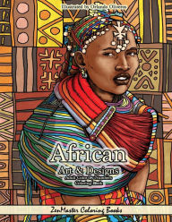 Title: African Art and Designs Adult Color By Numbers Coloring Book: Color By Number Coloring Book for Adults Of Africa Inspired Artwork, Designs, Scenes, Wildlife and More for Stress Relief and Relaxation, Author: Zenmaster Coloring Books