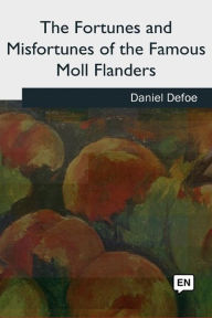 The Fortunes and Misfortunes of the Famous Moll Flanders