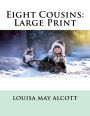 Eight Cousins: Large Print