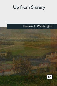 Title: Up from Slavery, Author: Booker T. Washington