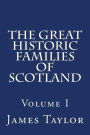 The great historic families of Scotland: Volume I