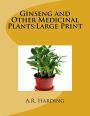 Ginseng and Other Medicinal Plants: Large Print