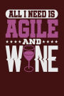 All I Need is Agile and Wine: Dark Red, White & Purple Design, Blank College Ruled Line Paper Journal Notebook for Project Managers and Their Families. (Agile and Scrum 6 x 9 inch Composition Book: Journal Diary For Writing and Notes)