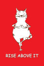 Journal: Rise Above It (Red/Yoga Cats) 6x9 - LINED JOURNAL - Writing journal with blank lined pages