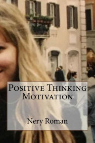 Title: Positive Thinking Motivation, Author: Nery Roman