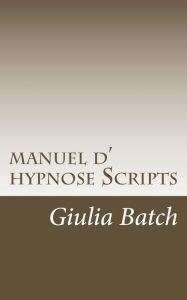 Title: manuel d hypnose: principes, protocoles, procï¿½dures, Author: Giulia Batch