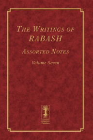 Title: The Writings of RABASH - Assorted Notes - Volume Seven, Author: Baruch Shalom Ashlag