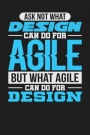 Ask Not What Design Can Do For Agile But What Agile Can Do For Design: Dark Gray, Blue & White Design, Blank College Ruled Line Paper Journal Notebook for Project Managers and Their Families. (Agile and Scrum 6 x 9 inch Composition Book: Journal Diary For
