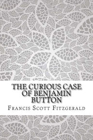 Title: The Curious Case of Benjamin Button, Author: F. Scott Fitzgerald