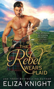 Title: The Rebel Wears Plaid, Author: Eliza Knight