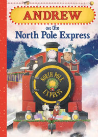 Title: Andrew on the North Pole Express, Author: JD Green