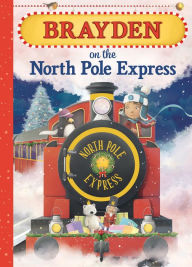 Title: Brayden on the North Pole Express, Author: JD Green