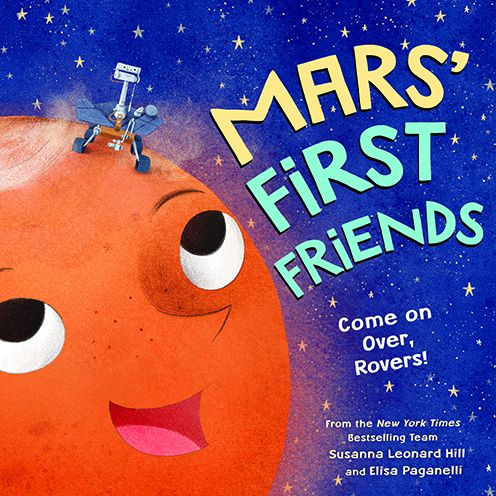 Mars First Friends Come On Over Rovers By Susanna Leonard Hill Elisa Paganelli Hardcover Barnes Noble