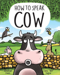 Title: How to Speak Cow, Author: Jonathan Irwin