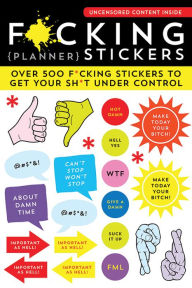 Title: F*cking Planner Stickers: Over 500 F*cking Stickers to Get Your Sh*t Under Control