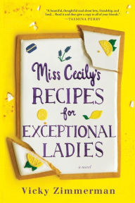 Title: Miss Cecily's Recipes for Exceptional Ladies: A Novel, Author: Vicky Zimmerman