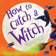Title: How to Catch a Witch (How to Catch... Series), Author: Alice Walstead