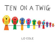 Title: Ten on a Twig, Author: Lo Cole