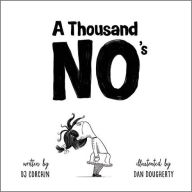 Title: A Thousand No's: A growth mindset story of grit, resilience, and creativity, Author: DJ Corchin