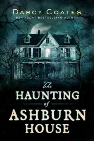 Title: The Haunting of Ashburn House, Author: Darcy Coates