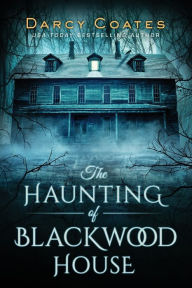 Title: The Haunting of Blackwood House, Author: Darcy Coates