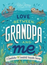 Title: Love Between Grandpa and Me: A Grandfather and Grandchild Keepsake Journal, Author: Katie Clemons