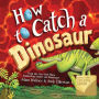 How to Catch a Dinosaur (B&N Exclusive Edition) (How to Catch... Series)