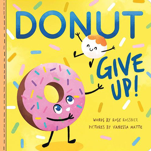 Donut Give Up by Rose Rossner, Vanessa Matte, Board Book