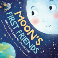 Title: Moon's First Friends: One Giant Leap for Friendship, Author: Susanna Leonard Hill