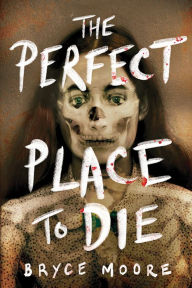 Title: The Perfect Place to Die, Author: Bryce Moore