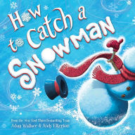 Title: How to Catch a Snowman (How to Catch... Series), Author: Adam Wallace