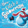How to Catch a Snowman (How to Catch... Series)