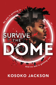 Title: Survive the Dome, Author: Kosoko Jackson
