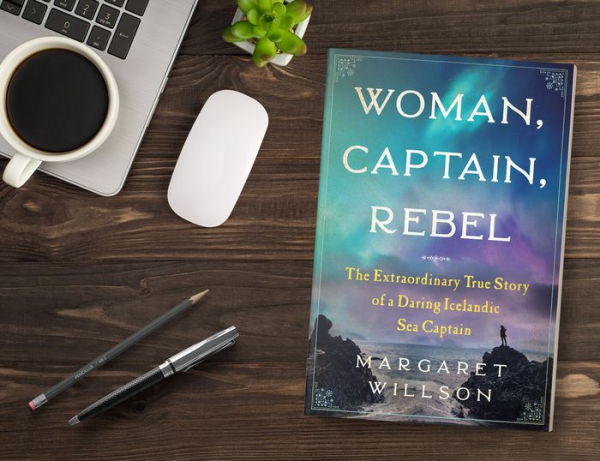 Woman, Captain, Rebel: The Extraordinary True Story of a Daring Icelandic Sea Captain