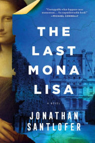 Title: The Last Mona Lisa: A Novel, Author: Jonathan Santlofer