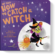 Title: My First How to Catch a Witch, Author: Alice Walstead