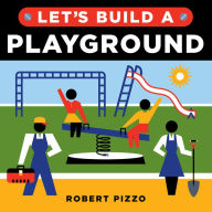Title: Let's Build a Playground, Author: Robert Pizzo