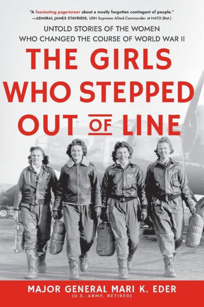 The Girls Who Stepped Out of Line Untold Stories of the Women Who Changed the Course of World War II by Mari Eder, Paperback Barnes and Noble®