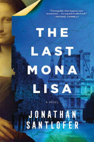 Title: The Last Mona Lisa: A Novel, Author: Jonathan Santlofer