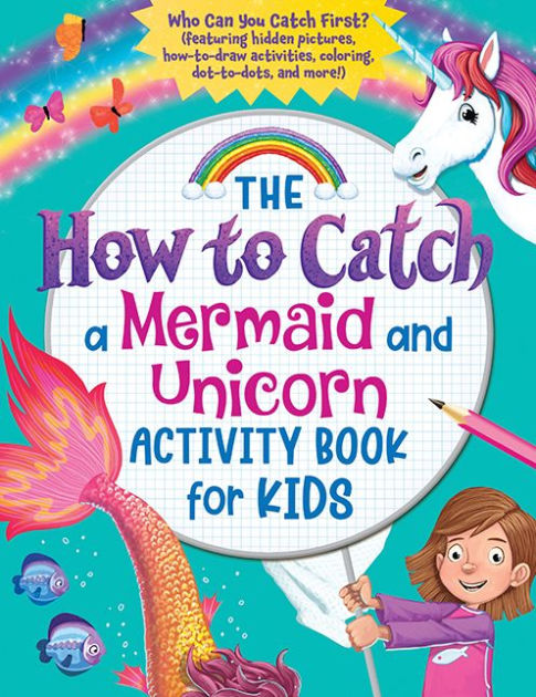 to　Activity　Paperback　coloring,　The　for　a　activities,　Kids:　Book　Mermaid　by　and　hidden　how-to-draw　Unicorn　Sourcebooks,　How　Can　pictures,　You　Catch　First?　more!)　(Featuring　dot-to-dots　and　Barnes　Catch　Who